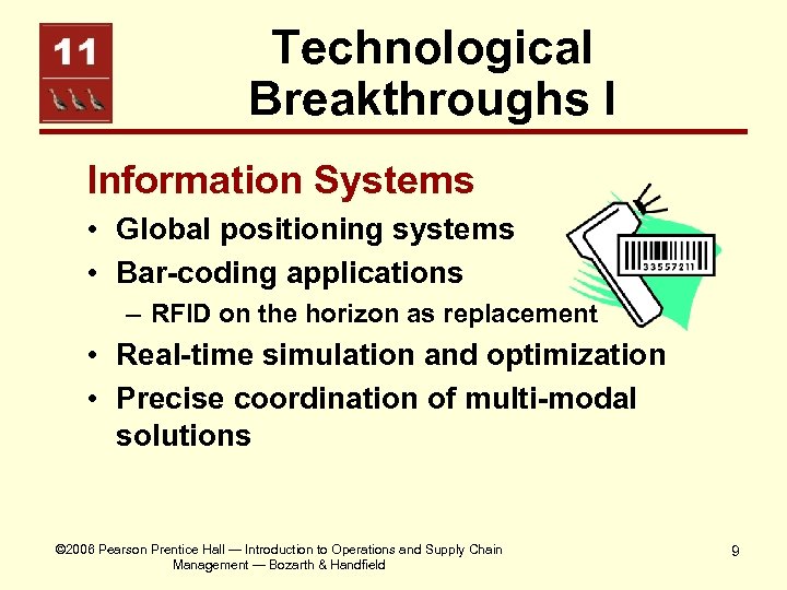 Technological Breakthroughs I Information Systems • Global positioning systems • Bar-coding applications – RFID