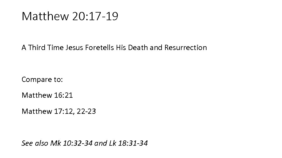 Matthew 20: 17 -19 A Third Time Jesus Foretells His Death and Resurrection Compare