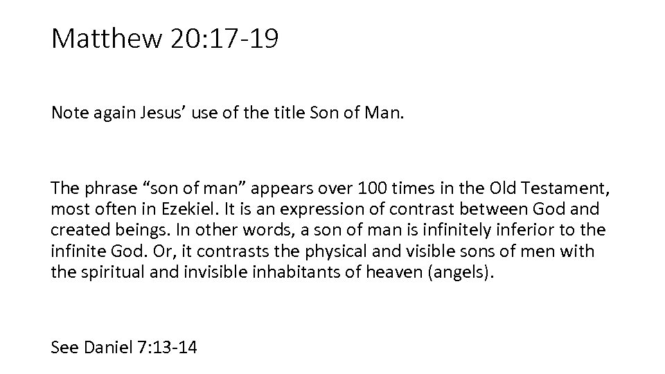 Matthew 20: 17 -19 Note again Jesus’ use of the title Son of Man.