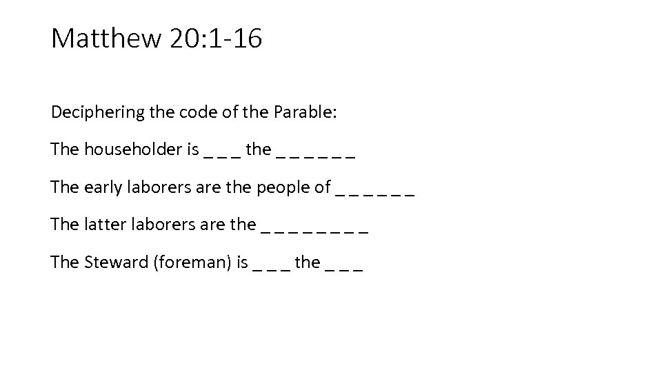 Matthew 20: 1 -16 Deciphering the code of the Parable: The householder is _