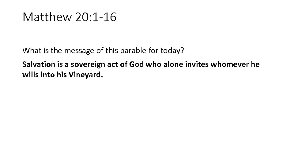 Matthew 20: 1 -16 What is the message of this parable for today? Salvation