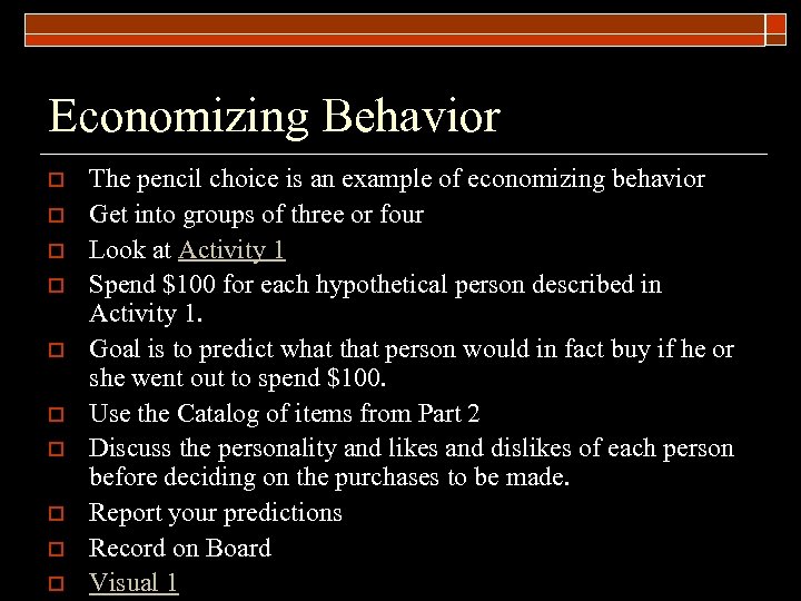 Economizing Behavior o o o o o The pencil choice is an example of