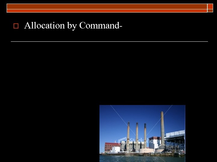 o Allocation by Command- 