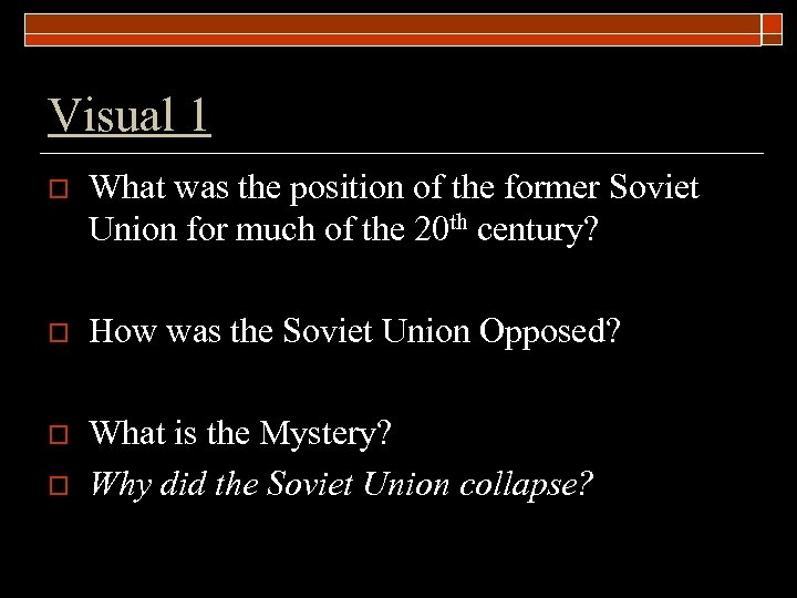 Visual 1 o What was the position of the former Soviet Union for much