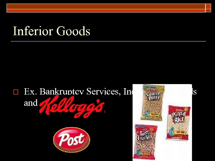 Inferior Goods o Ex. Bankruptcy Services, Inexpensive Goods and Services 