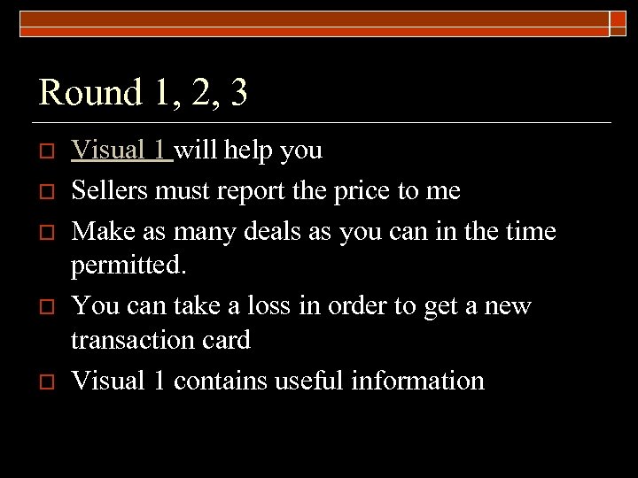 Round 1, 2, 3 o o o Visual 1 will help you Sellers must