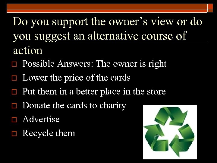 Do you support the owner’s view or do you suggest an alternative course of