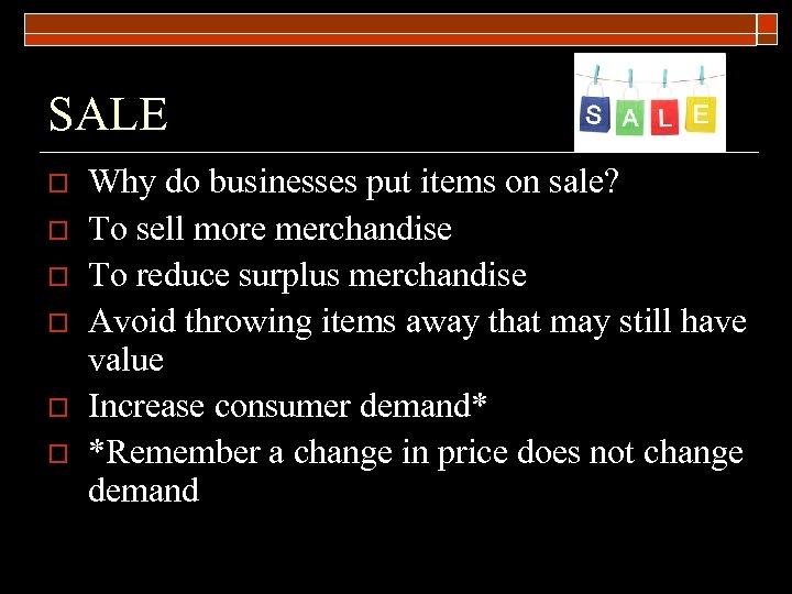 SALE o o o Why do businesses put items on sale? To sell more