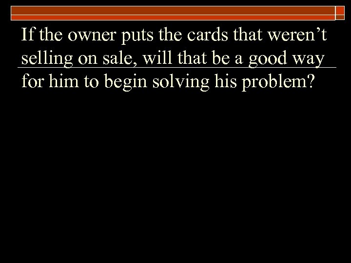If the owner puts the cards that weren’t selling on sale, will that be