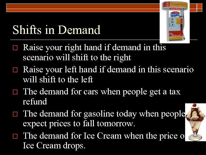 Shifts in Demand o o o Raise your right hand if demand in this