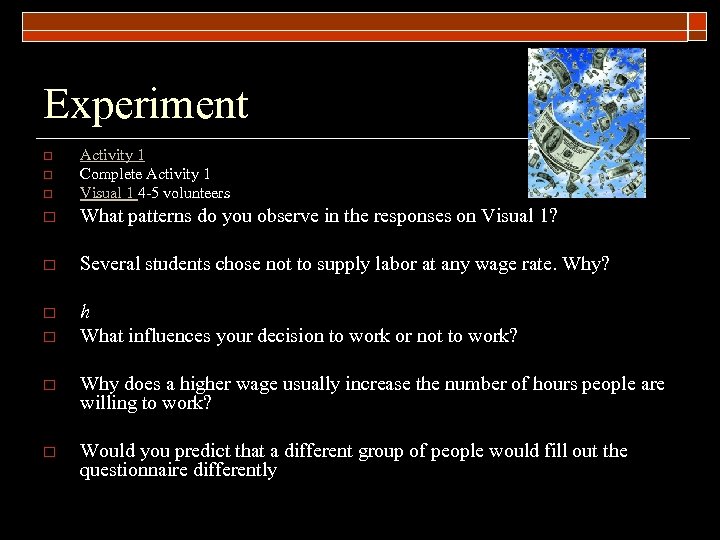 Experiment o Activity 1 Complete Activity 1 Visual 1 4 -5 volunteers o What