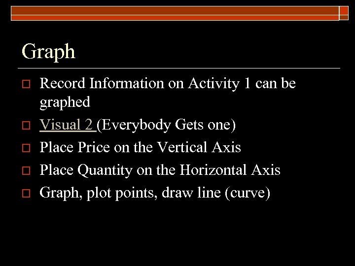Graph o o o Record Information on Activity 1 can be graphed Visual 2