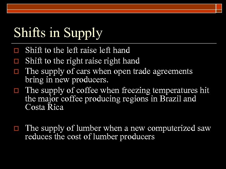 Shifts in Supply o o o Shift to the left raise left hand Shift