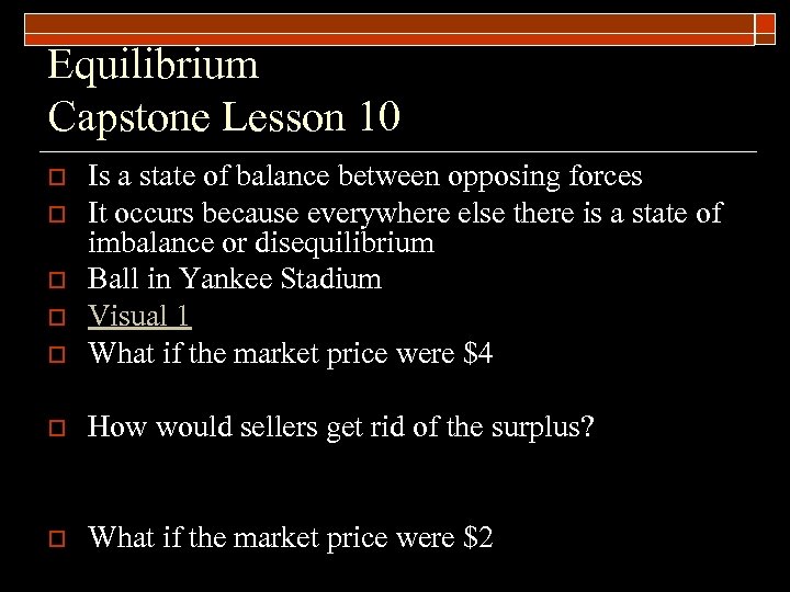 Equilibrium Capstone Lesson 10 o Is a state of balance between opposing forces It