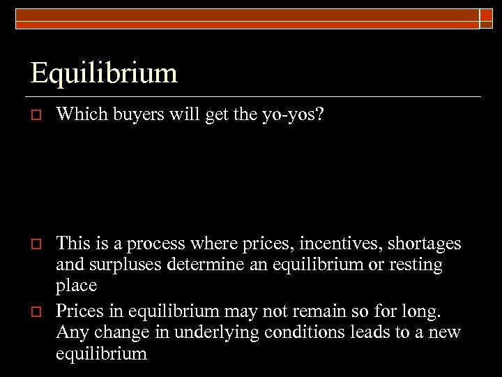 Equilibrium o Which buyers will get the yo-yos? o This is a process where