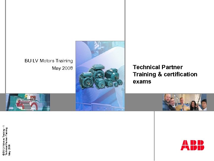 BU LV Motors Training © BU LV Motors Training - 1 Technical Partner Training