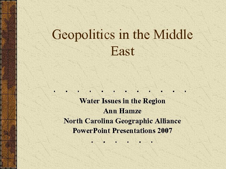 Geopolitics in the Middle East Water Issues in the Region Ann Hamze North Carolina