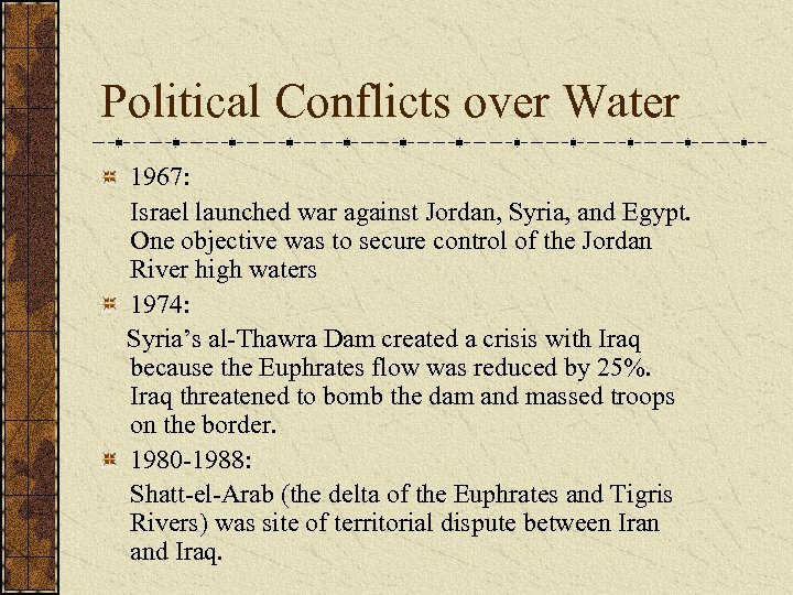Political Conflicts over Water 1967: Israel launched war against Jordan, Syria, and Egypt. One