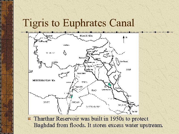 Tigris to Euphrates Canal Tharthar Reservoir was built in 1950 s to protect Baghdad