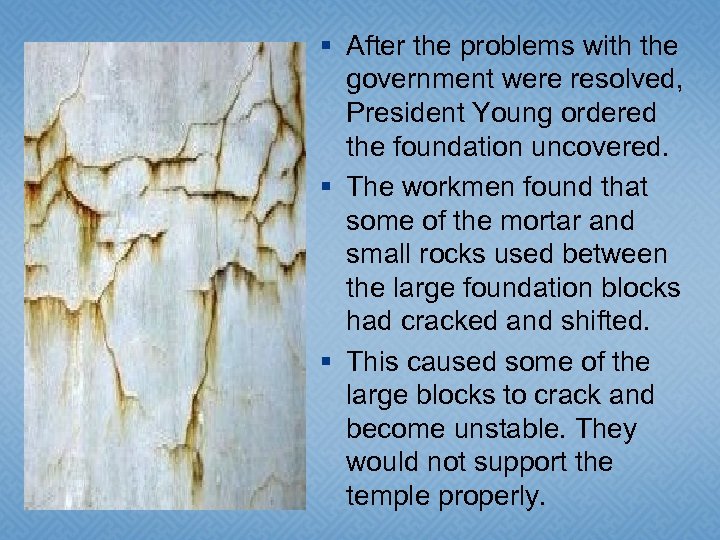 § After the problems with the government were resolved, President Young ordered the foundation