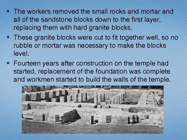 § The workers removed the small rocks and mortar and all of the sandstone