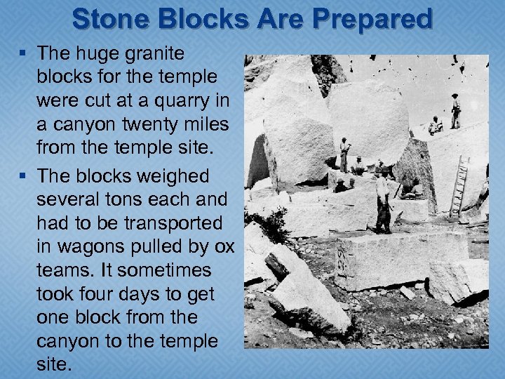 Stone Blocks Are Prepared § The huge granite blocks for the temple were cut