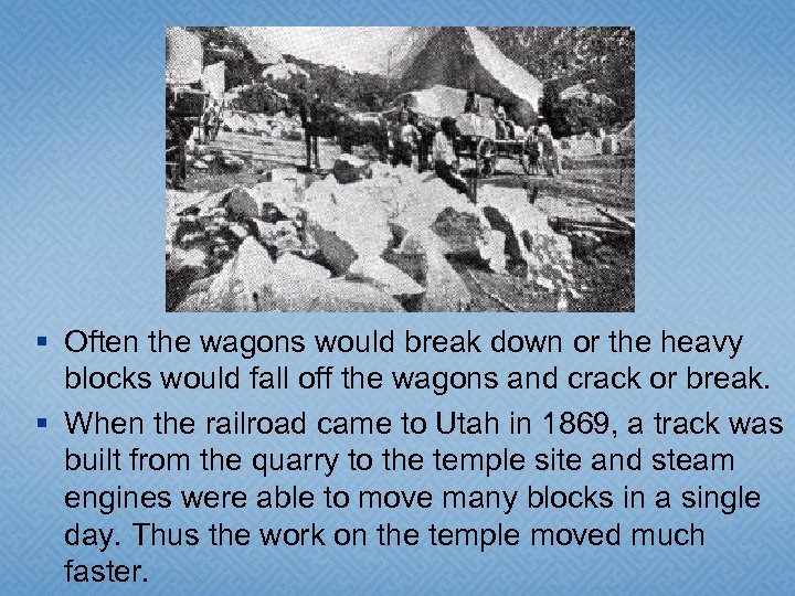§ Often the wagons would break down or the heavy blocks would fall off