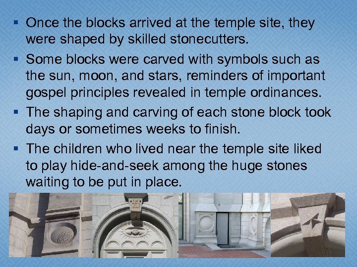 § Once the blocks arrived at the temple site, they were shaped by skilled