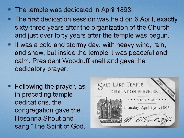 § The temple was dedicated in April 1893. § The first dedication session was