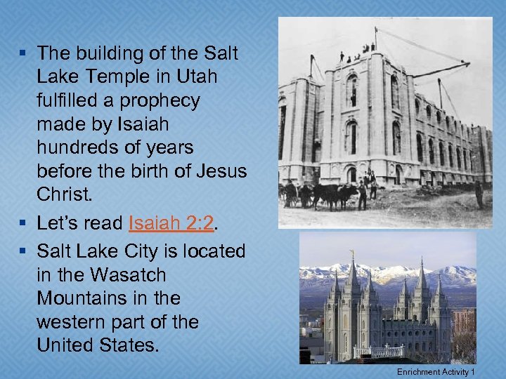 § The building of the Salt Lake Temple in Utah fulfilled a prophecy made