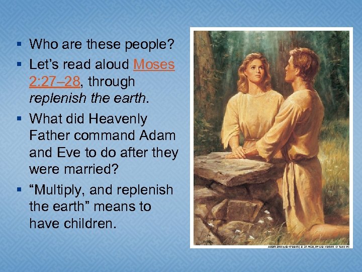 § Who are these people? § Let’s read aloud Moses 2: 27– 28, through