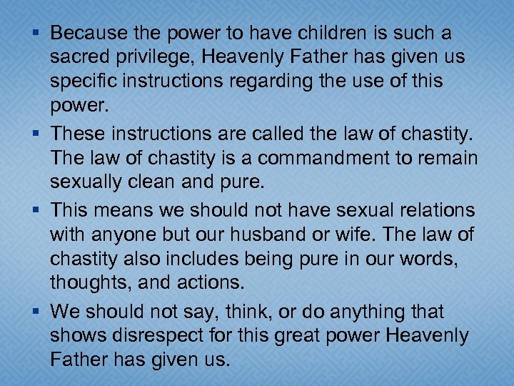 § Because the power to have children is such a sacred privilege, Heavenly Father