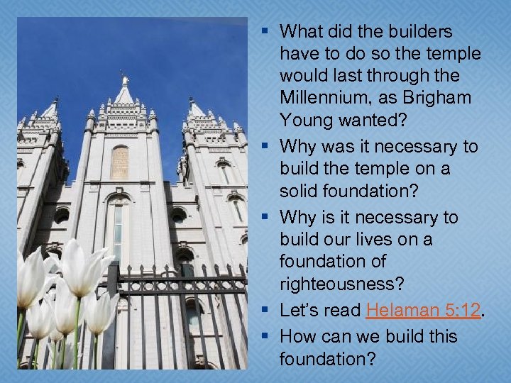 § What did the builders have to do so the temple would last through