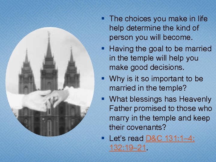 § The choices you make in life help determine the kind of person you