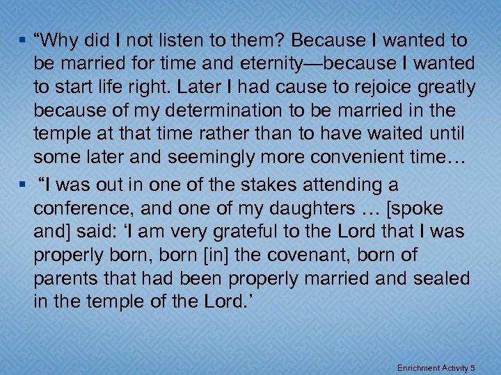 § “Why did I not listen to them? Because I wanted to be married