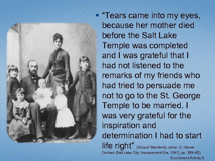 § “Tears came into my eyes, because her mother died before the Salt Lake