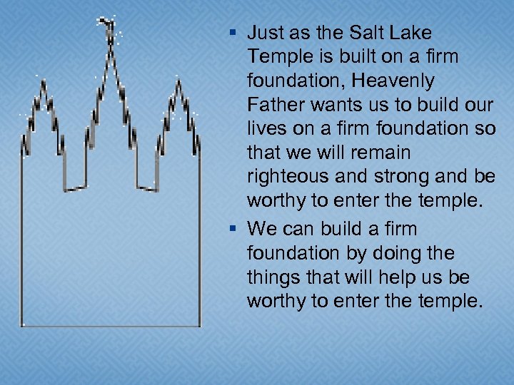 § Just as the Salt Lake Temple is built on a firm foundation, Heavenly