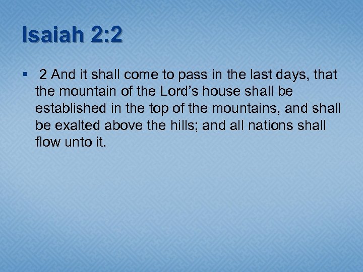 Isaiah 2: 2 § 2 And it shall come to pass in the last