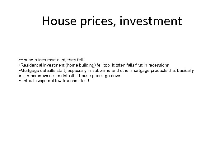 House prices, investment • House prices rose a lot, then fell. • Residential investment