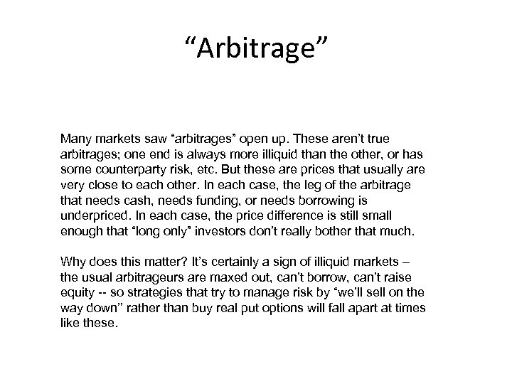 “Arbitrage” Many markets saw “arbitrages” open up. These aren’t true arbitrages; one end is