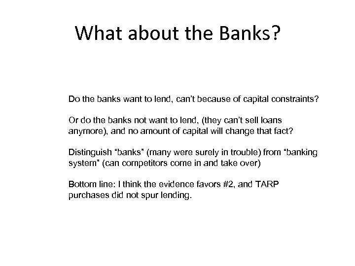 What about the Banks? Do the banks want to lend, can’t because of capital