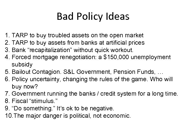 Bad Policy Ideas 1. TARP to buy troubled assets on the open market 2.