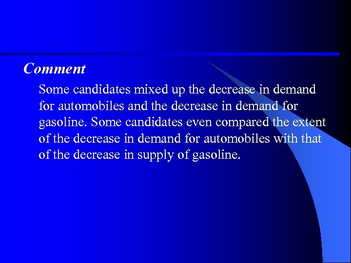 Comment Some candidates mixed up the decrease in demand for automobiles and the decrease