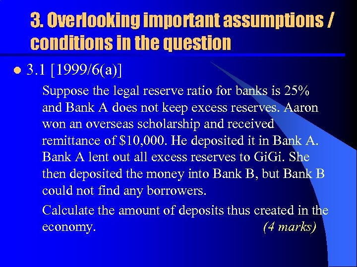 3. Overlooking important assumptions / conditions in the question l 3. 1 [1999/6(a)] Suppose
