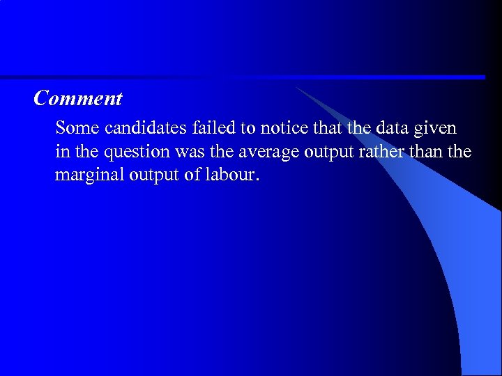 Comment Some candidates failed to notice that the data given in the question was