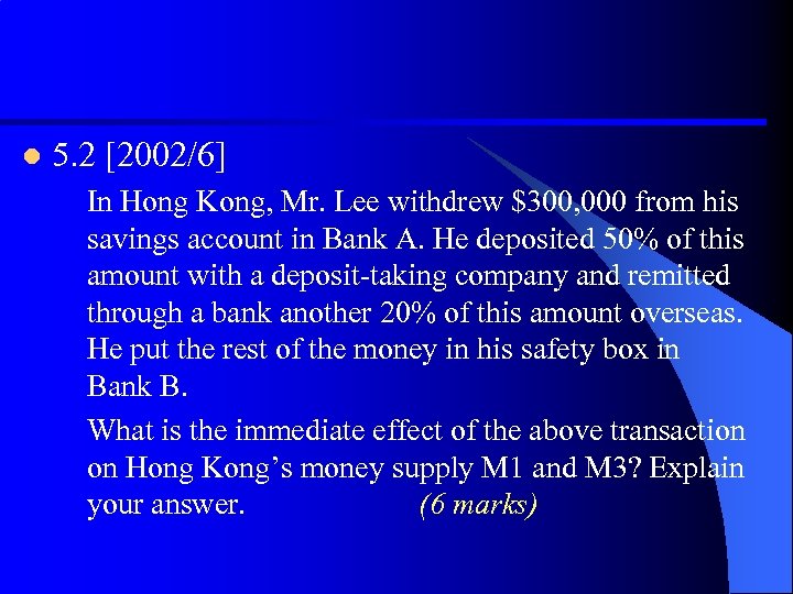 l 5. 2 [2002/6] In Hong Kong, Mr. Lee withdrew $300, 000 from his