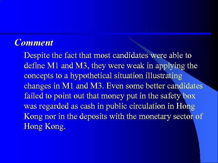 Comment Despite the fact that most candidates were able to define M 1 and