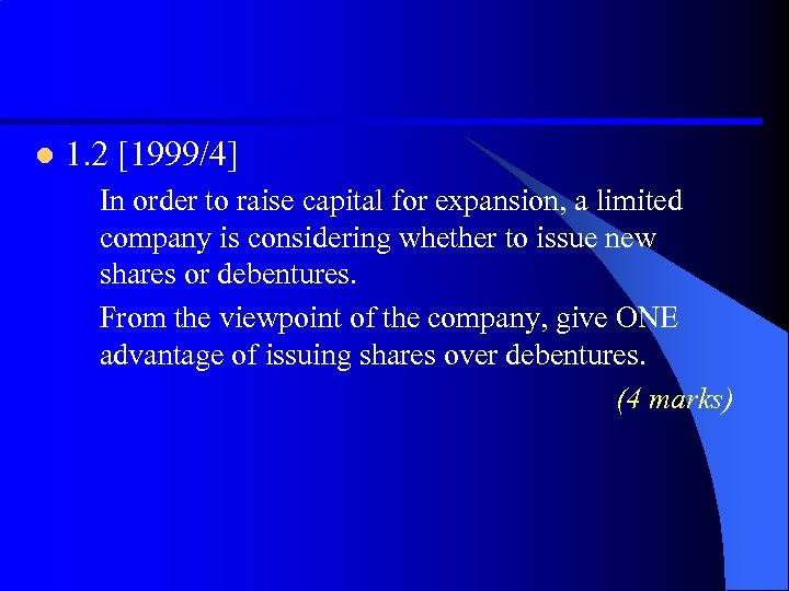 l 1. 2 [1999/4] In order to raise capital for expansion, a limited company