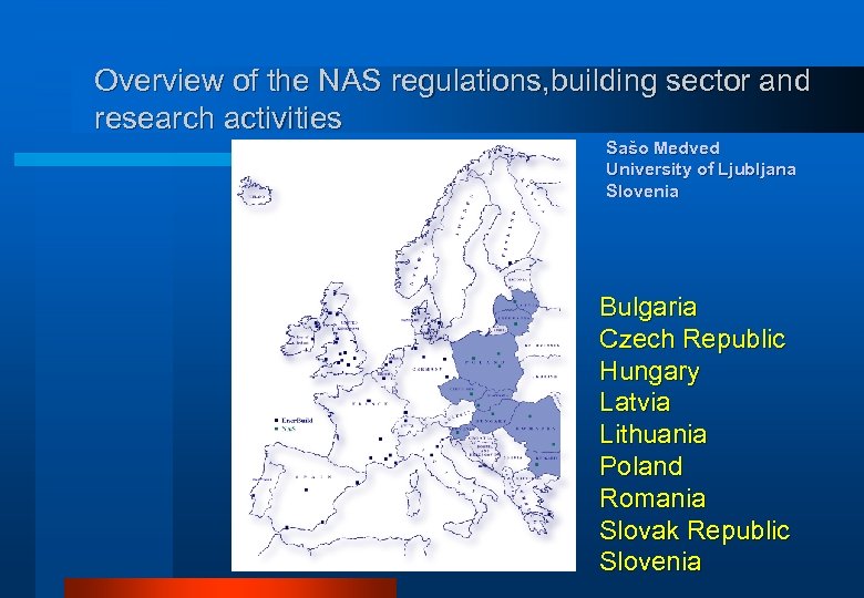 Overview of the NAS regulations, building sector and research activities Sašo Medved University of