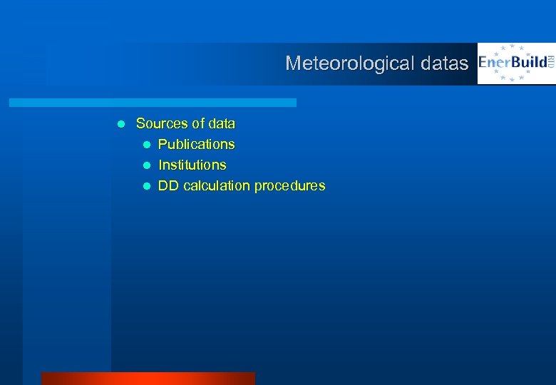 Meteorological datas l Sources of data l Publications l Institutions l DD calculation procedures
